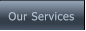 Our Services Our Services